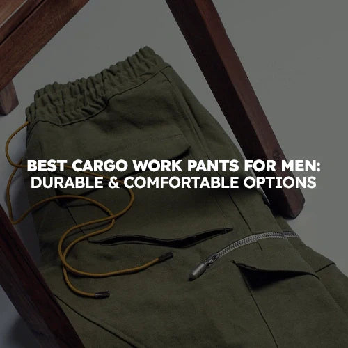 Best Cargo Work Pants for Men: Durable & Comfortable Options
