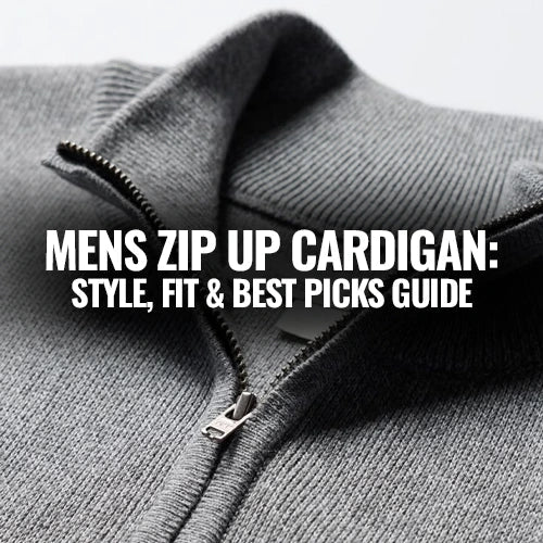 Mens Zip Up Cardigan: Style, Fit & Best Picks Guide